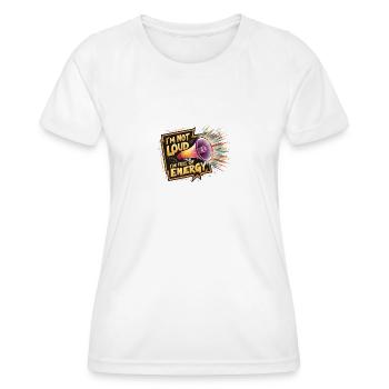 Je ne suis pas bruyant, je suis plein d’énergie. - T-shirt sport Femme - blanc - Devant - AI Model Female 172 dark (172cm)