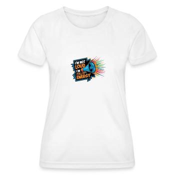 Je ne suis pas bruyant, je suis plein d’énergie. - T-shirt sport Femme - blanc - Devant - AI Model Female 172 dark (172cm)