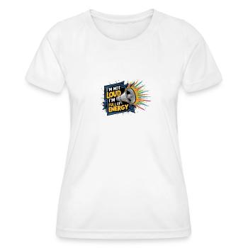 Je ne suis pas bruyant, je suis plein d’énergie. - T-shirt sport Femme - blanc - Devant - AI Model Female 172 dark (172cm)