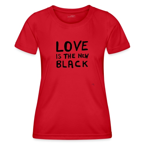 Love is the new black - Maglietta sportiva per donna
