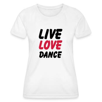 live love dance - Women's Functional T-Shirt - white - Front - AI Model Female 172 dark (172cm)
