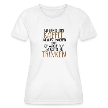 Ich trinke kein Kaffee um aufzuwachen - Frauen Funktions-T-Shirt - Weiß - Vorne - AI Model Female 172 dark (172cm)