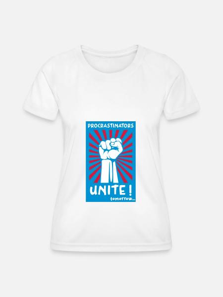 Procrastinators Unite! Tomorrow. - Frauen Funktions-T-Shirt - Weiß