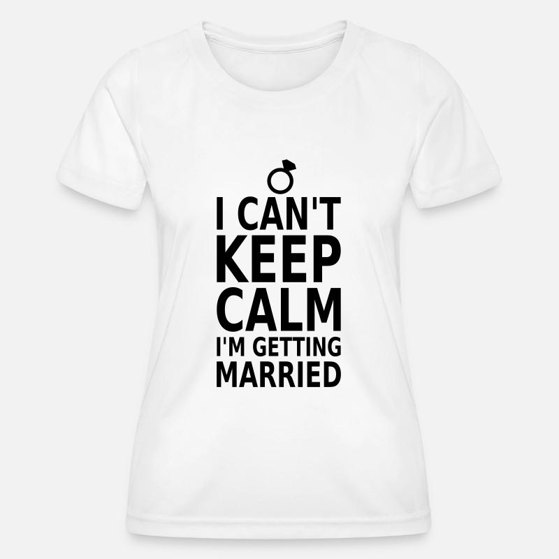 Can't keep calm! Heiraten - Women's Functional T-Shirt - white