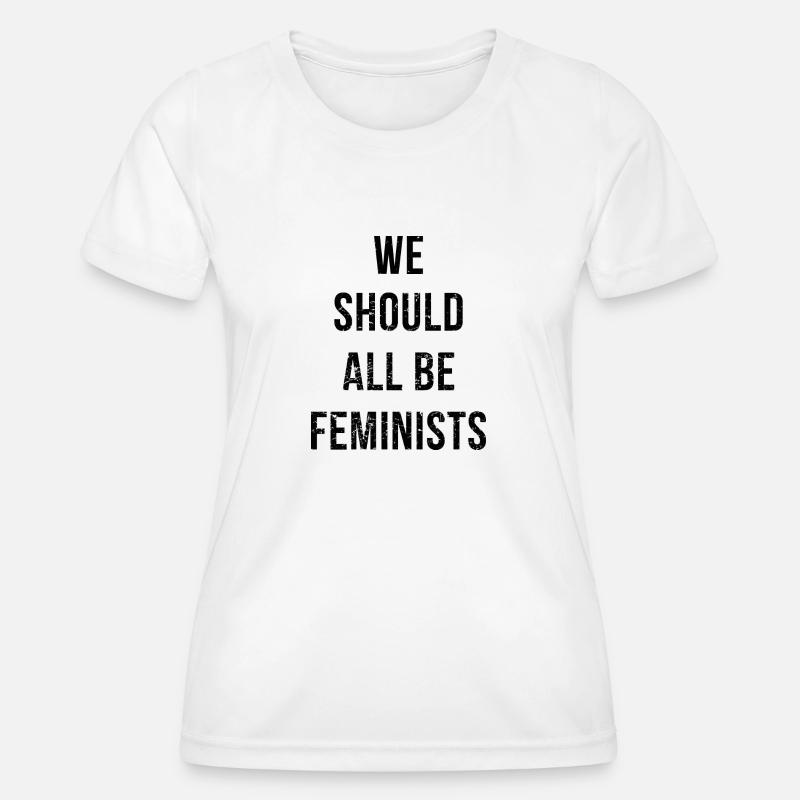 We Should All Be Feminists - Women's Functional T-Shirt - white