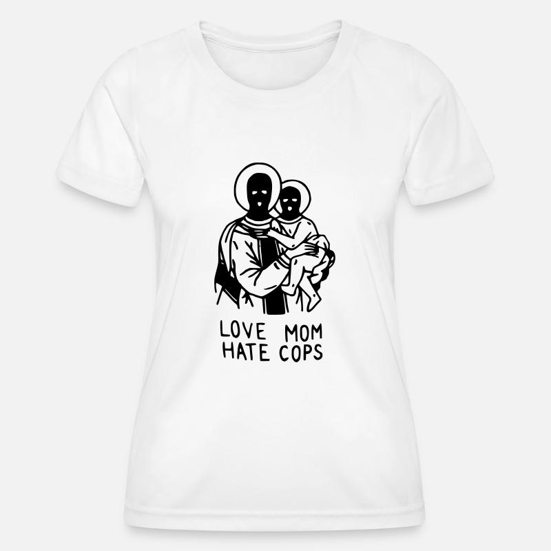 Love Mom Hate Cops - Women's Functional T-Shirt - white
