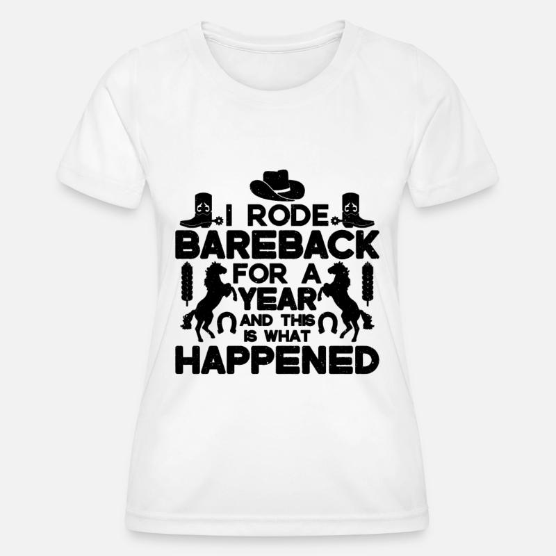 I Rode Bareback For Horse Riding Bareback Rider - Women's Functional T-Shirt - white