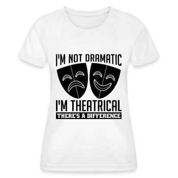Je ne suis pas dramatique Je suis un amant de Broadway Acteur de théâtre - T-shirt sport Femme - blanc - Devant - AI Model Female 172 dark (172cm)