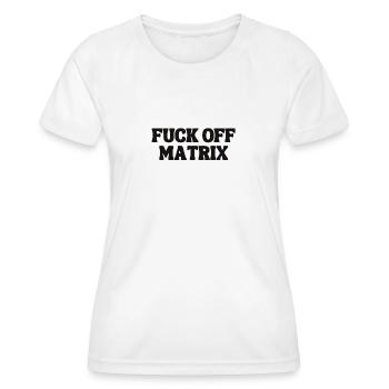 FUCK OFF MATRIX die ultimative Messages - Frauen Funktions-T-Shirt - Weiß - Vorne - AI Model Female 172 dark (172cm)