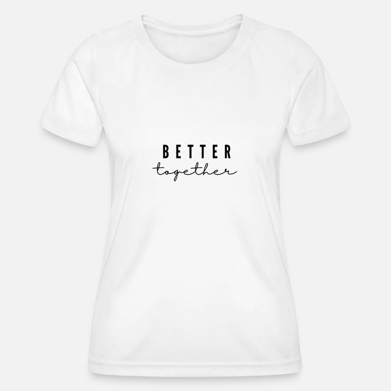 Better together - Women's Functional T-Shirt - white