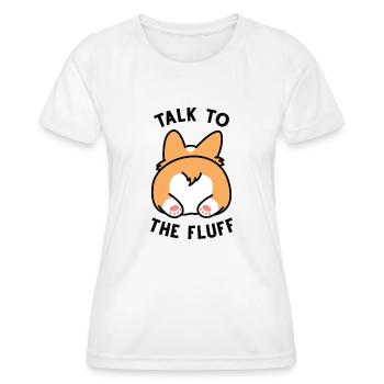 Talk To The Fluff - Frauen Funktions-T-Shirt - Weiß - Vorne - AI Model Female 172 dark (172cm)