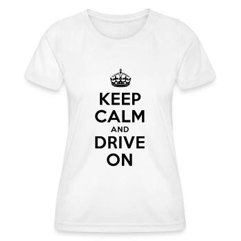 keep calm and drive on - Frauen Funktions-T-Shirt - Weiß - Vorne - AI Model Female 172 dark (172cm)