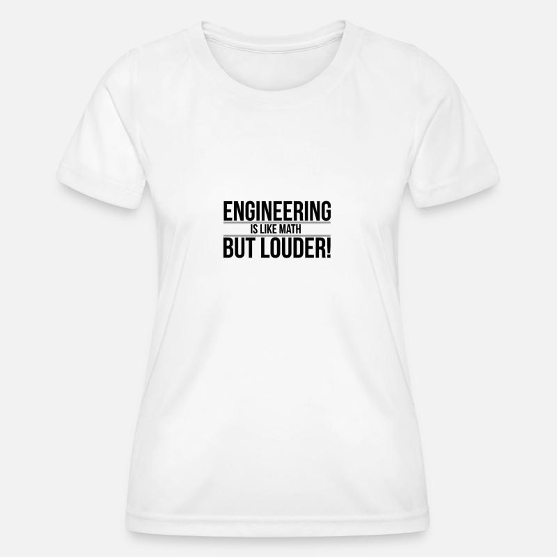 Engineering is like Math, but louder! - Women's Functional T-Shirt - white