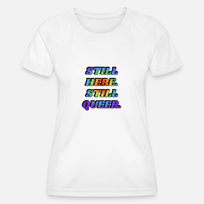 STILL HERE STILL QUEER - Women's Functional T-Shirt - white