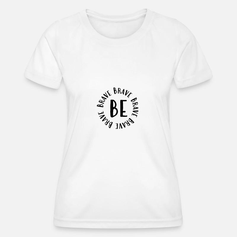 Be brave - Women's Functional T-Shirt - white