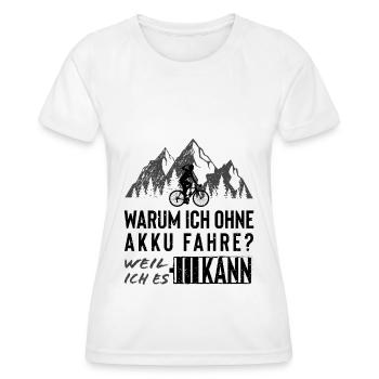 Warum Ich ohne Akku FAHRE - - Frauen Funktions-T-Shirt - Weiß - Vorne - AI Model Female 172 dark (172cm)