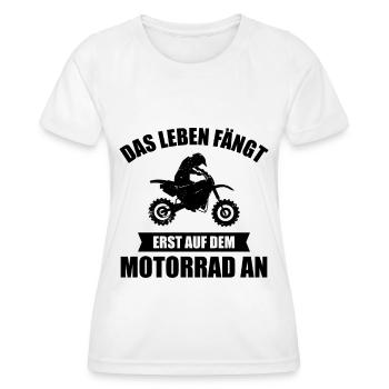 Das Leben Fangt Erst auf dem Motorrad An - (MOTORR - Frauen Funktions-T-Shirt - Weiß - Vorne - AI Model Female 172 dark (172cm)