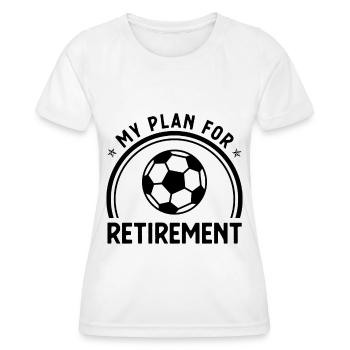 My Plan for Retirement - - Women's Functional T-Shirt - white - Front - AI Model Female 172 dark (172cm)