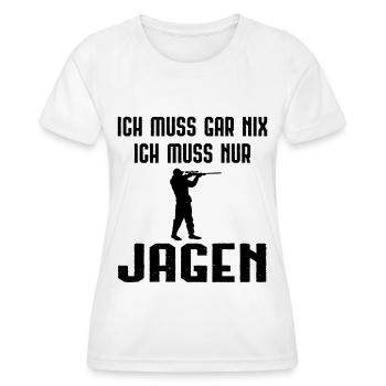 Ich Muss Garnix ICH Muss Nur Jagen - - Frauen Funktions-T-Shirt - Weiß - Vorne - AI Model Female 172 dark (172cm)
