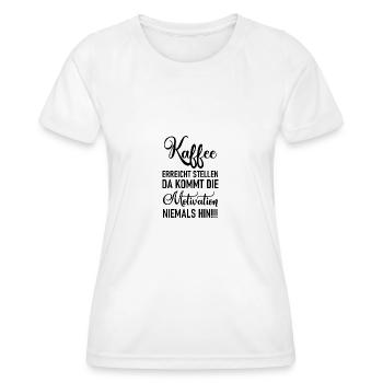 Kaffee erreicht Stellen da kommt die Motivation - Frauen Funktions-T-Shirt - Weiß - Vorne - AI Model Female 172 dark (172cm)