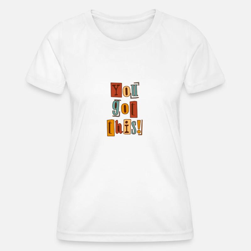 You Got This - Women's Functional T-Shirt - white