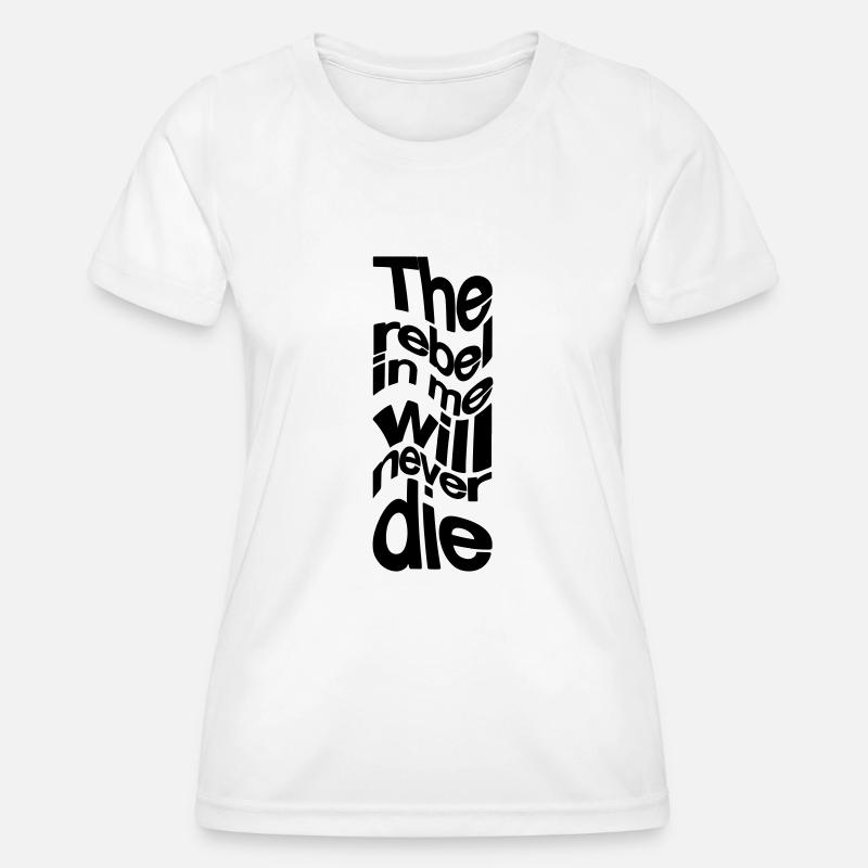 The rebel in me will never die - Women's Functional T-Shirt - white