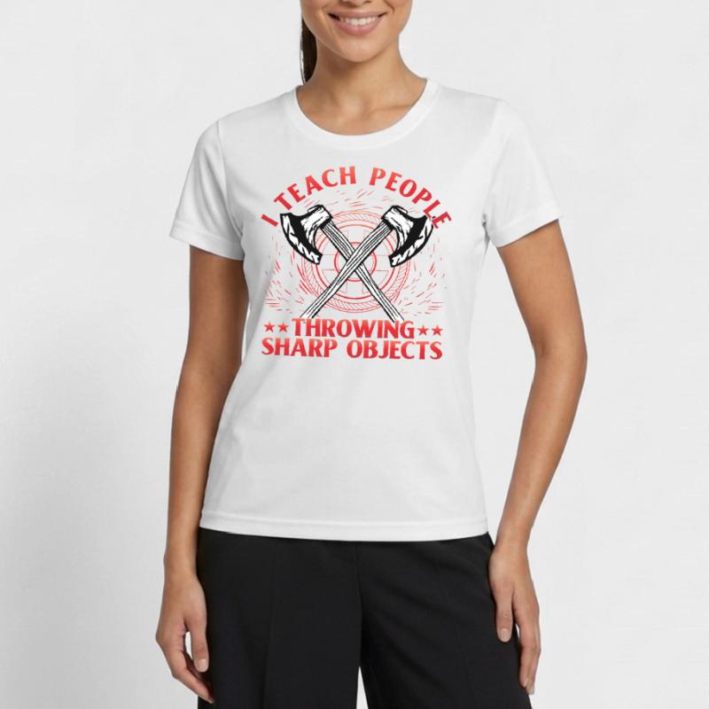 I teach people throwing Sharp Objects Axe Throwing Women's Functional T-Shirt