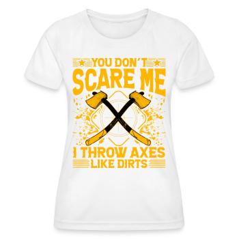 You don't scare me I throw Axes like Dirts - Women's Functional T-Shirt - white - Front - AI Model Female 172 dark (172cm)