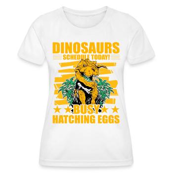 Dinosaurs schedule today busy hatching eggs - Women's Functional T-Shirt - white - Front - AI Model Female 172 dark (172cm)