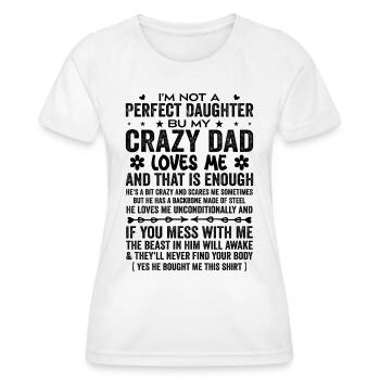 I'm Not A Perfect Daughter Crazy Dad Loves Me - T-shirt sport Femme - blanc - Devant - AI Model Female 172 dark (172cm)