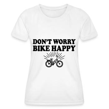 DONT WORRY BIKE HAPPY Fahrrad Motto Radfahrer - Frauen Funktions-T-Shirt - Weiß - Vorne - AI Model Female 172 dark (172cm)