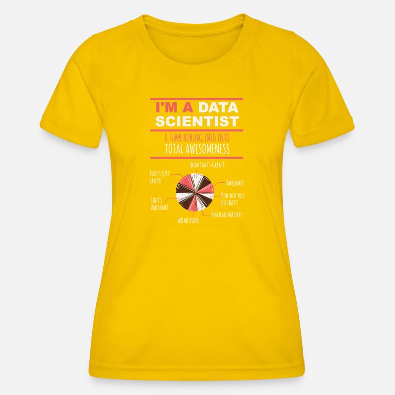 I'm a Data Scientist Boring Info into Awesomeness - Women's Functional T-Shirt - egg yellow