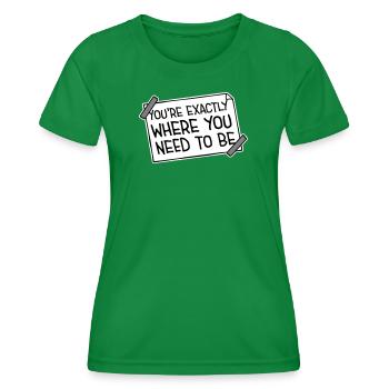 You're Exactly Where You Need To Be Inspiring - Women's Functional T-Shirt - kelly green - Front - AI Model Female 172 dark (172cm)