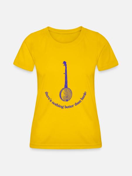 there's nothing better than banjo - Frauen Funktions-T-Shirt - Eigelb