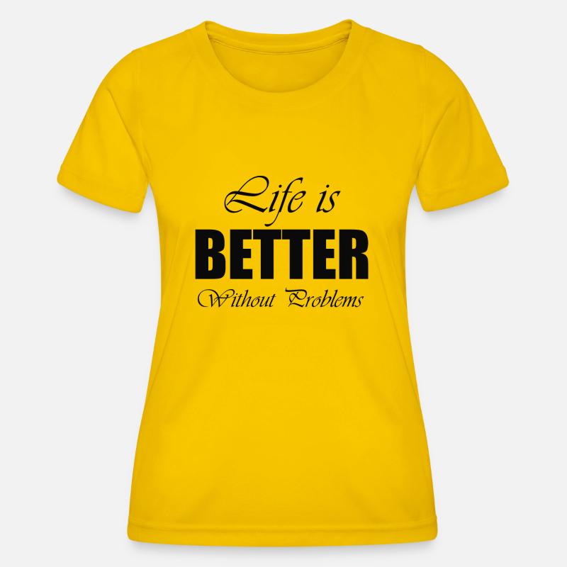 life is better without problems - Women's Functional T-Shirt - egg yellow