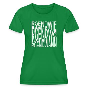 Irgendwie - Irgendwo - Irgendwann - Frauen Funktions-T-Shirt - Kelly Green - Vorne - AI Model Female 172 dark (172cm)