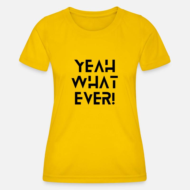Yeah What ever - Women's Functional T-Shirt - egg yellow