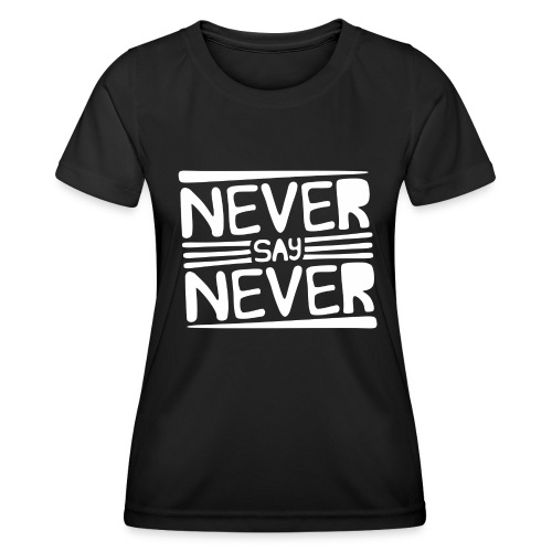 Never Say Never - Camiseta funcional para mujeres