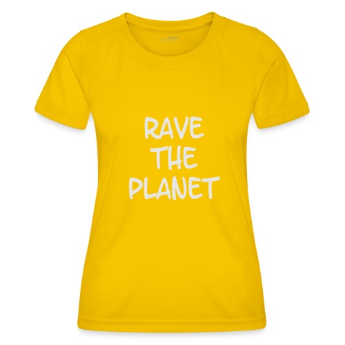Rave the Planet - Frauen Funktions-T-Shirt