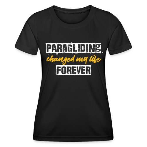 Paragliding changed my life forever - Frauen Funktions-T-Shirt