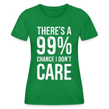 there's is a 99 chance I don't care funny shirt - Frauen Funktions-T-Shirt - Kelly Green - Vorne - AI Model Female 172 dark (172cm)