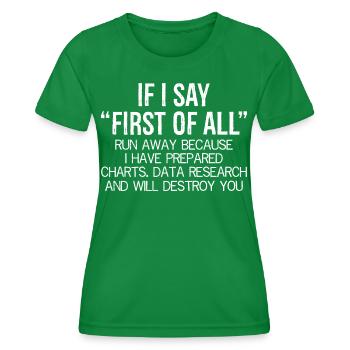 If you say first of all run away funny shirt - Frauen Funktions-T-Shirt - Kelly Green - Vorne - AI Model Female 172 dark (172cm)
