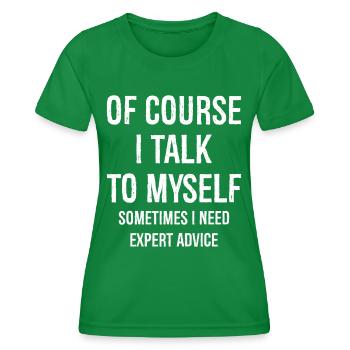 Of Course I Talk to Myself - Frauen Funktions-T-Shirt - Kelly Green - Vorne - AI Model Female 172 dark (172cm)