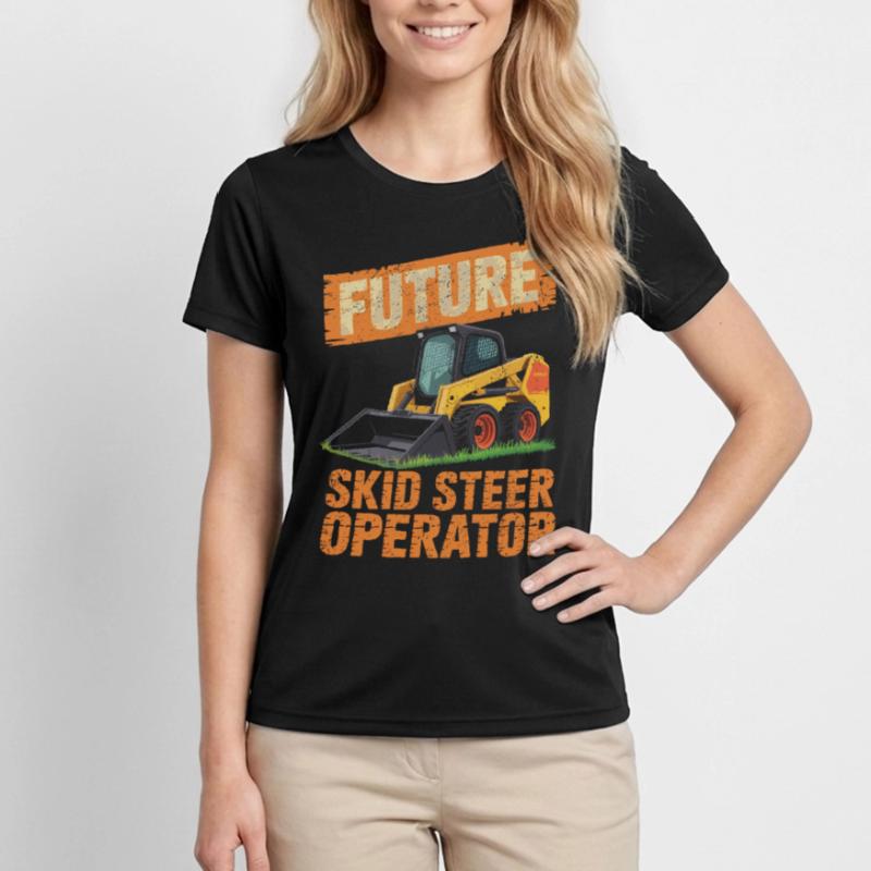Skid Steer Operator Skid Steer Loader Women's Functional T-Shirt