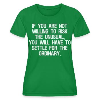 Wenn Sie nicht bereit sind, das Ungewöhnliche zu riskieren, - Frauen Funktions-T-Shirt - Kelly Green - Vorne - AI Model Female 172 dark (172cm)