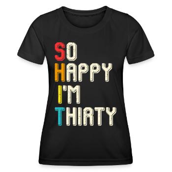 So glücklich ich bin dreißig - Frauen Funktions-T-Shirt - Schwarz - Vorne - AI Model Female 172 light (172cm)