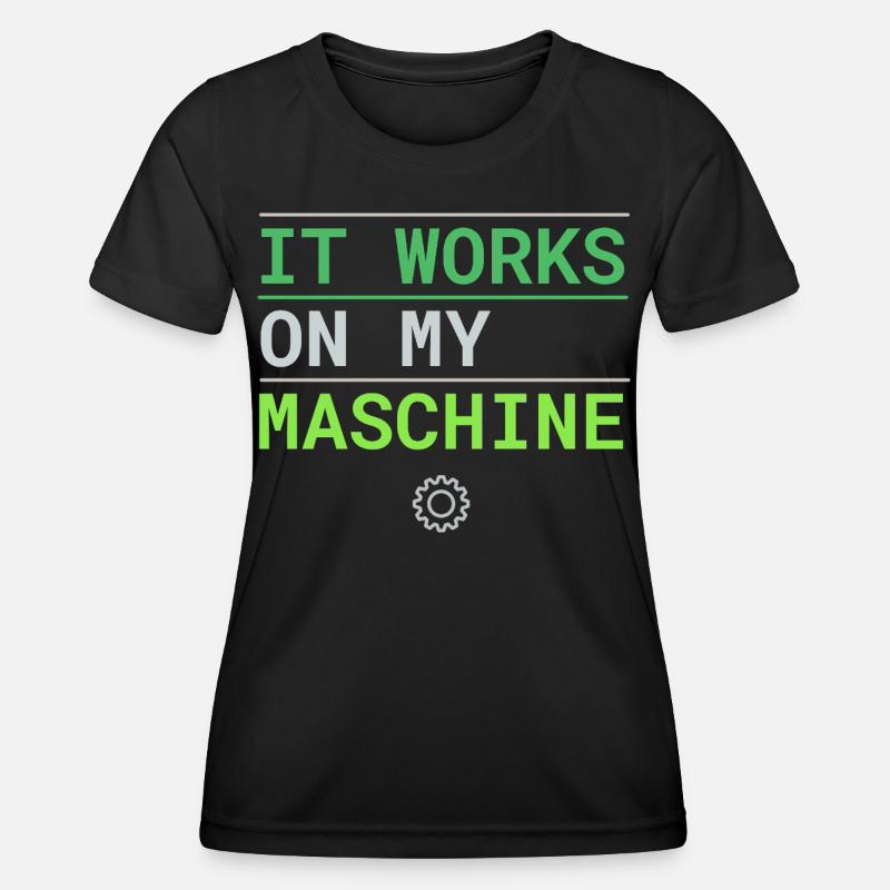 It Works On My Machine - Developer Excuse - Women's Functional T-Shirt - black