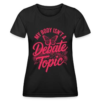 Women's Day Feminism My Body Isn't A Depate Topic - Women's Functional T-Shirt - black - Front - AI Model Female 172 light (172cm)