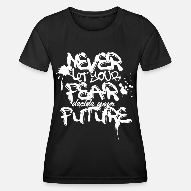 Never Fear Future Graffiti Quote - Women's Functional T-Shirt - black