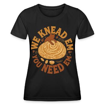 Sourdough Bread Baking We Knead Em You Need Em - Women's Functional T-Shirt - black - Front - AI Model Female 172 light (172cm)